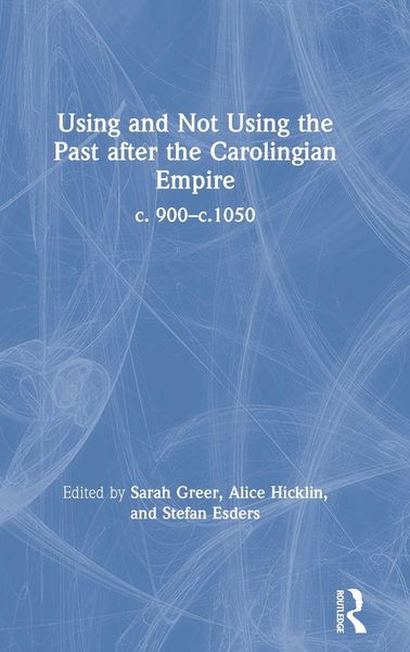 Produktbild: Using and Not Using the Past after the Carolingian Empire