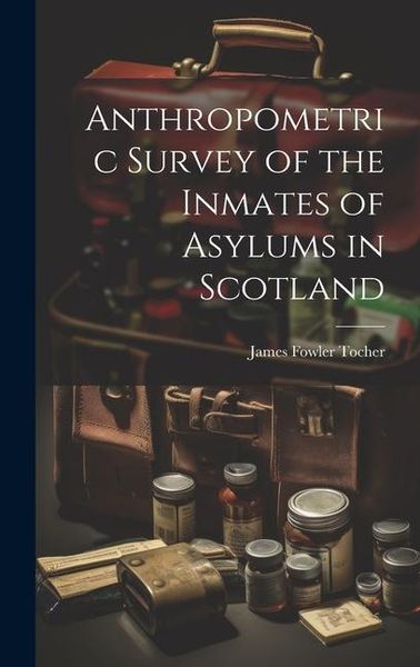 Produktbild: Anthropometric Survey of the Inmates of Asylums in Scotland