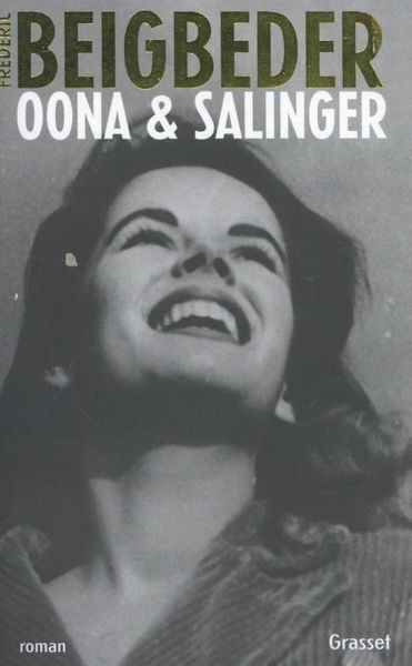 Beigbeder, F: Oona et Salinger