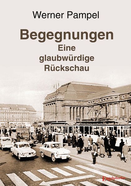 Produktbild: Begegnungen &ndash; eine glaubw&uuml;rdige R&uuml;ckschau