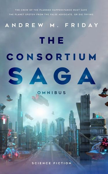 Produktbild: The Consortium Saga Omnibus (Consortium Omnibus, #1)
