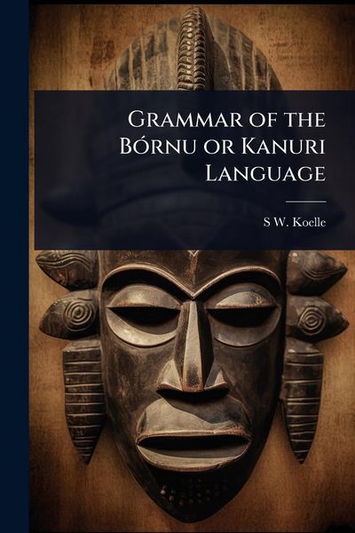 Produktbild: Grammar of the B&Atilde;3rnu or Kanuri Language
