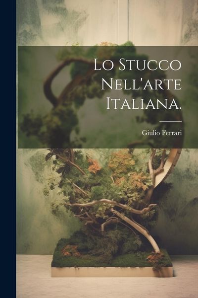 Produktbild: Lo Stucco Nell'arte Italiana.