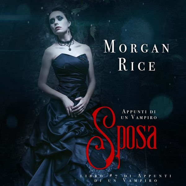 Sposa (Libro & 7 in Appunti di un Vampiro) - Morgan Rice, Audio, 9798341599154