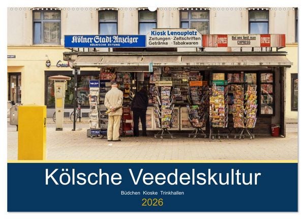 Kölsche Veedelskultur. Büdchen, Kioske und Trinkhallen. (Wandkalender 2026 DIN A2 quer), CALVENDO Monatskalender
