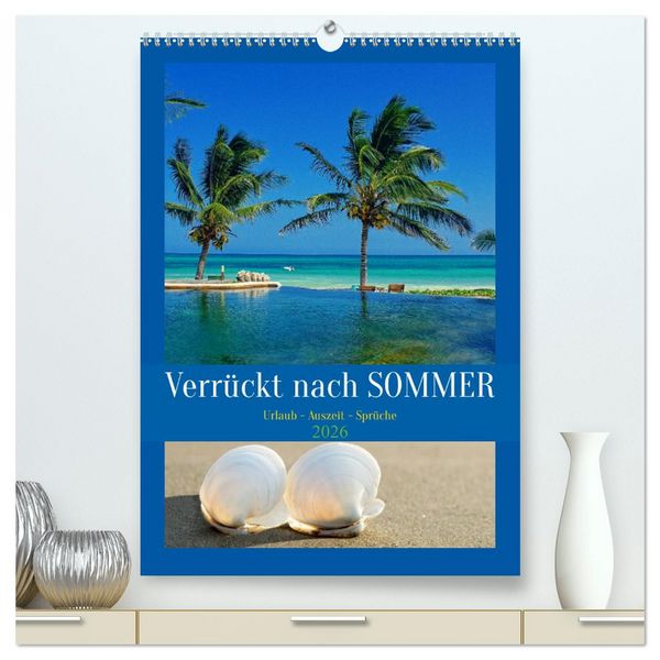 Produktbild: Verr&uuml;ckt nach SOMMER Urlaub- Auszeit - Spr&uuml;che (hochwertiger Premium Wandkalender 2026 DIN A2 hoch), Kunstdruck in Hochglanz
