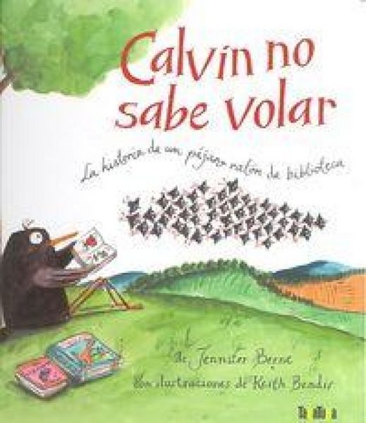 Produktbild: Calvin no sabe volar : La historia de un p&aacute;jaro rat&oacute;n de biblioteca