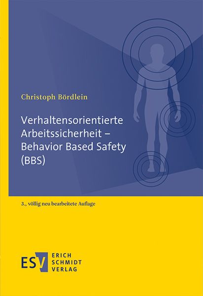 Verhaltensorientierte Arbeitssicherheit - Behavior Based Safety (BBS), Taschenbuch von Christoph Bördlein, Erich Schmidt Verlag, 978-3-503-20073-3