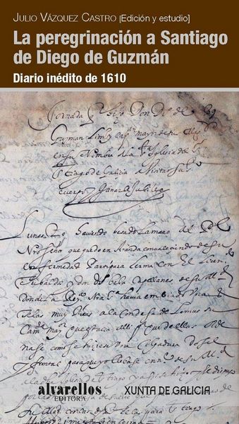 Produktbild: La peregrinaci&oacute;n a Santiago de Diego de Guzm&aacute;n : diario in&eacute;dito de 1610