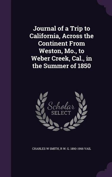Produktbild: Journal of a Trip to California, Across the Continent From Weston, Mo., to Weber Creek, Cal., in the Summer of 1850