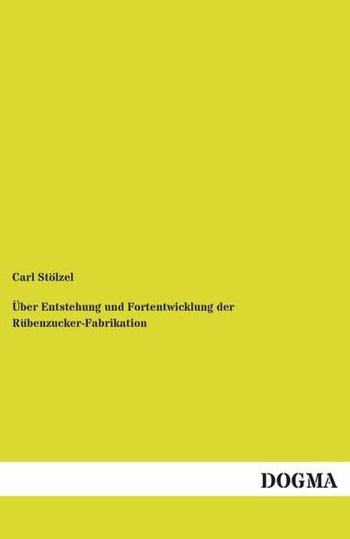 Produktbild: &Uuml;ber Entstehung und Fortentwicklung der R&uuml;benzucker-Fabrikation