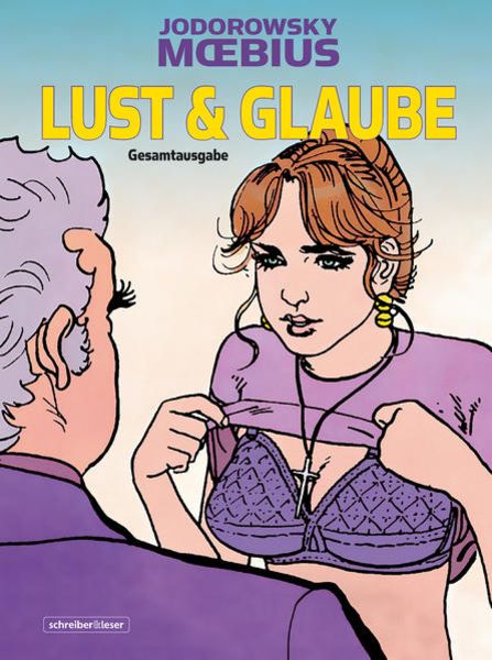 Lust & Glaube, Gebundene Ausgabe von Alejandro Jodorowsky, Schreiber & Leser, 978-3-96582-082-1