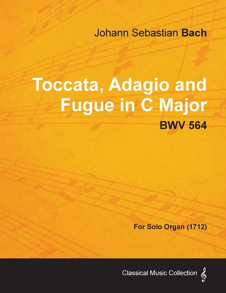 Produktbild: Toccata, Adagio and Fugue in C Major - BWV 564 - For Solo Organ (1712)