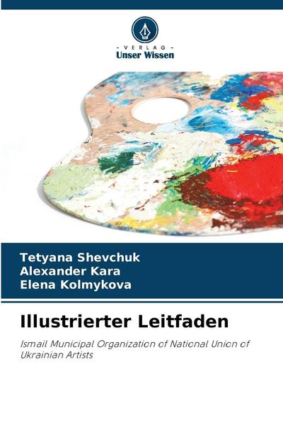 Illustrierter Leitfaden, Taschenbuch von Tetyana Shevchuk , Alexander Kara , Elena Kolmykova, Verlag Unser Wissen, 9786208833701