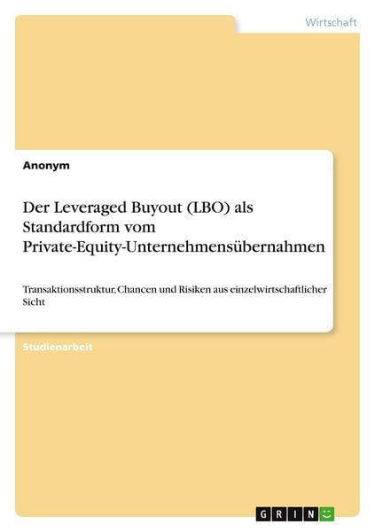 Produktbild: Der Leveraged Buyout (LBO) als Standardform vom Private-Equity-Unternehmens&uuml;bernahmen