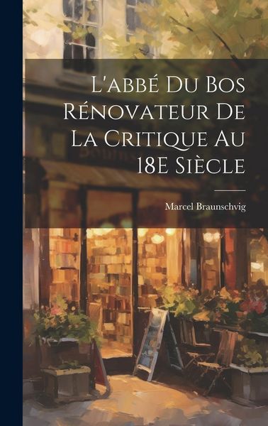 Produktbild: L'abb&eacute; Du Bos R&eacute;novateur De La Critique Au 18E Si&egrave;cle
