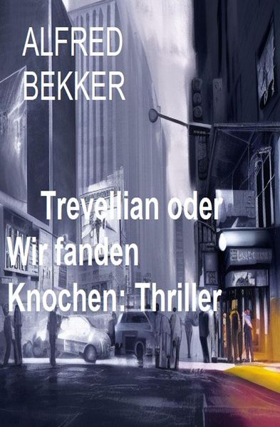 Produktbild: Trevellian oder Wir fanden Knochen: Thriller