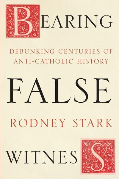 Produktbild: Stark, R: Bearing False Witness - Debunking Centuries Of Ant