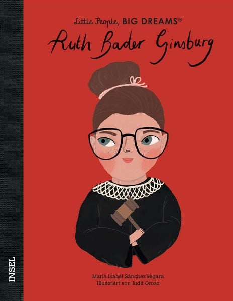 Ruth Bader Ginsburg – Little People, BIG DREAMS (Deutsche Ausgabe), Gebundene Ausgabe von María Isabel Sánchez Vegara, Insel, 978-3-458-17955-9