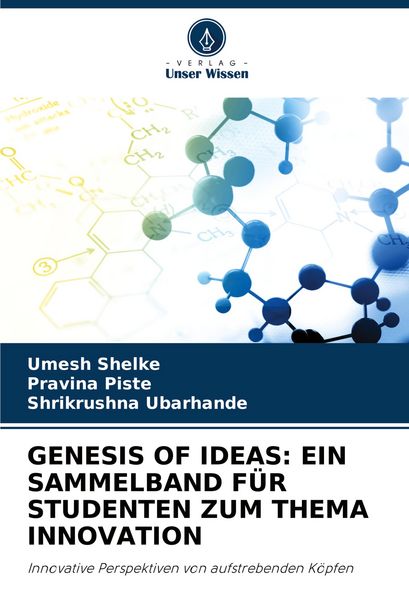 Genesis Of Ideas: ein Sammelband für Studenten Zum Thema Innovation, Taschenbuch von Umesh Shelke , Pravina Piste , Shrikrushna Ubarhande, Verlag