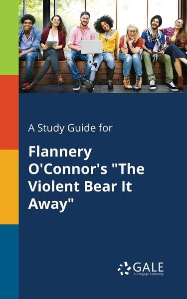 A Study Guide for Flannery O'Connor's 'The Violent Bear It Away'