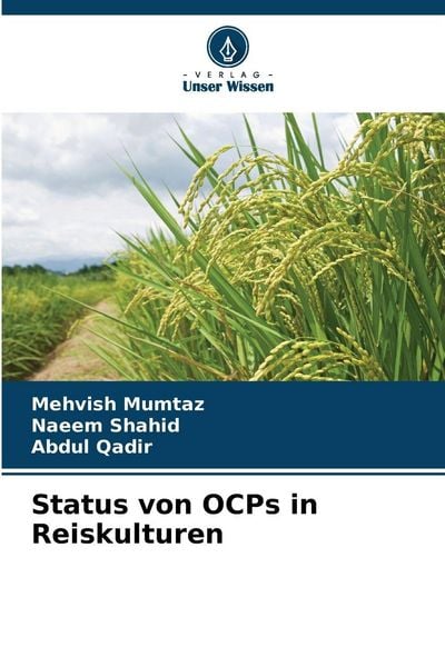 Status von OCPs in Reiskulturen, Taschenbuch von Mehvish Mumtaz , Naeem Shahid , Abdul Qadir, Verlag Unser Wissen, 9786209208843