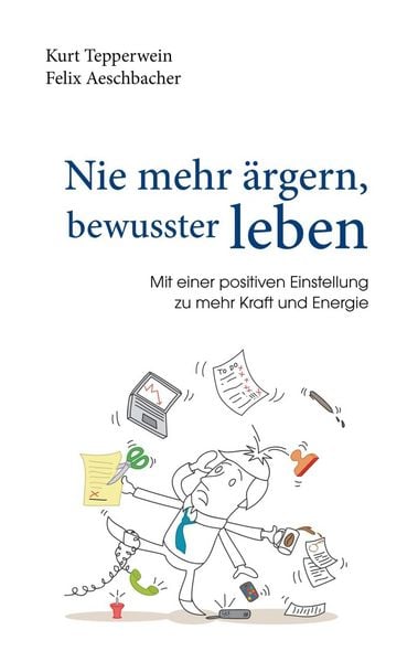 Produktbild: Nie mehr &auml;rgern, bewusster leben