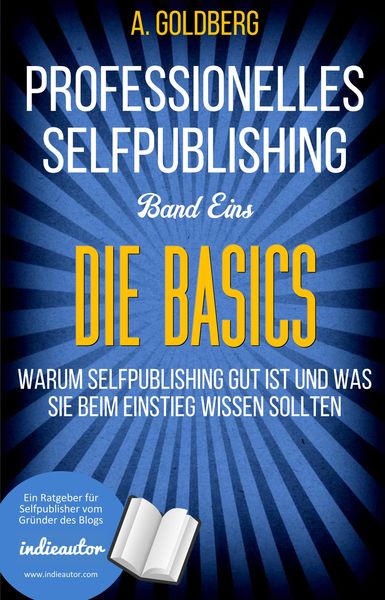 Professionelles Selfpublishing | Band Eins - Die Basics
