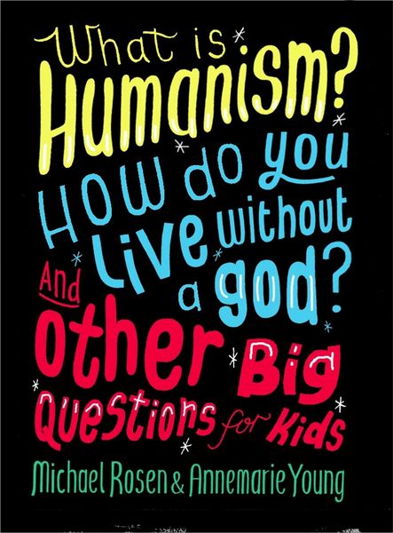 Produktbild: What is Humanism? How do you live without a god? And Other Big Questions for Kids