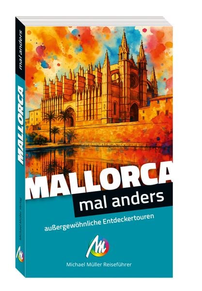 Mallorca - mal anders MICHAEL MÜLLER REISEFÜHRER, Taschenbuch von Frank Feldmeier, Michael Müller Verlag, 978-3-96685-644-7