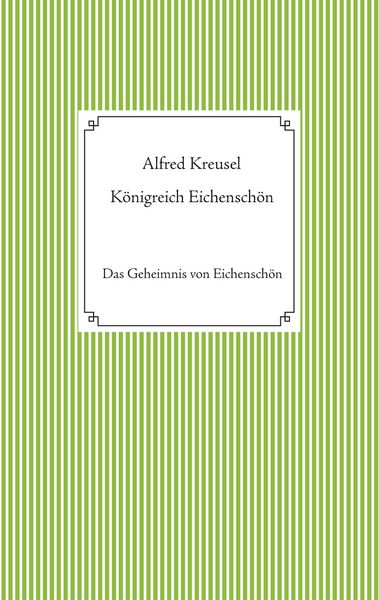 Königreich Eichenschön, Taschenbuch von Alfred Kreusel, BoD – Books on Demand, 9783753402949