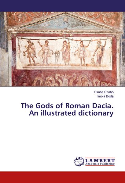 Produktbild: The Gods of Roman Dacia. An illustrated dictionary