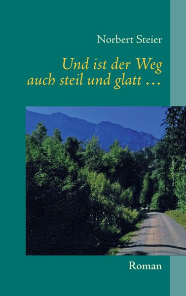 Produktbild: Und ist der Weg auch steil und glatt ...