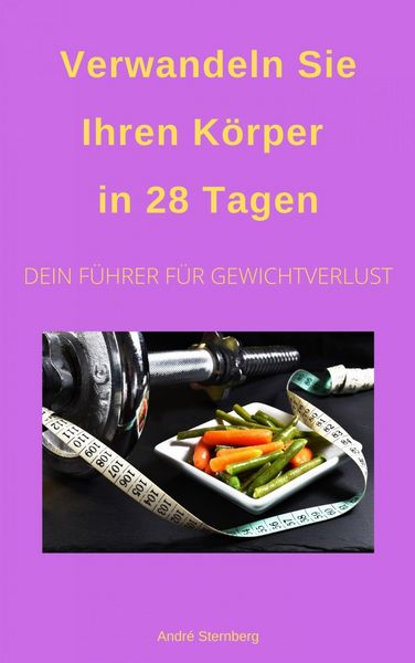 Produktbild: Verwandeln Sie Ihren K&ouml;rper in 28 Tagen!
