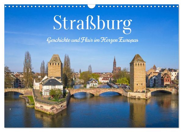 Produktbild: Stra&szlig;burg &ndash; Geschichte und Flair im Herzen Europas (Wandkalender 2027 DIN A3 quer), CALVENDO Monatskalender