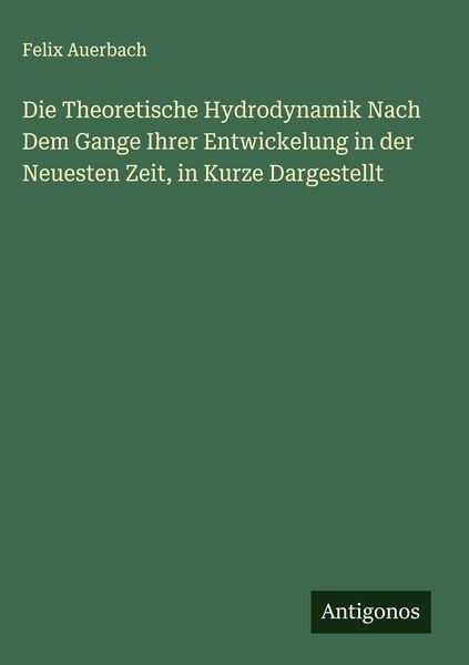 Produktbild: Die Theoretische Hydrodynamik Nach Dem Gange Ihrer Entwickelung in der Neuesten Zeit, in Kurze Dargestellt