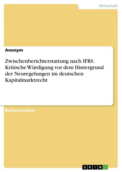 Produktbild: Zwischenberichterstattung nach IFRS. Kritische W&uuml;rdigung vor dem Hintergrund der Neuregelungen im deutschen Kapitalmarktrecht