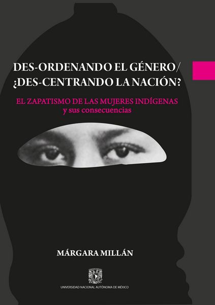 Produktbild: Des-ordenando el g&eacute;nero / &iquest;des-centrando la naci&oacute;n? El zapatismo de las mujeres ind&iacute;genas y sus consecuencias