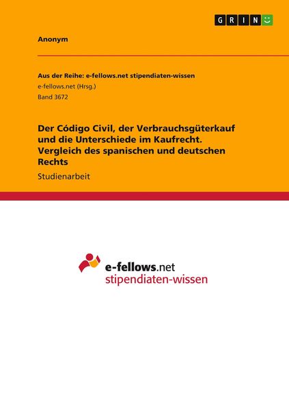 Der Código Civil, der Verbrauchsgüterkauf und die Unterschiede im Kaufrecht. Vergleich des spanischen und deutschen Rech