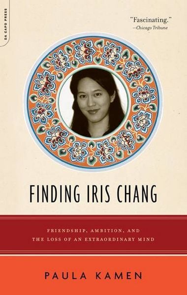 Produktbild: Finding Iris Chang: Friendship, Ambition, and the Loss of an Extraordinary Mind