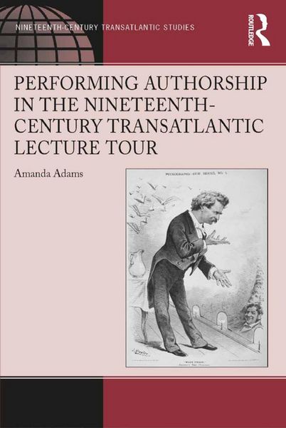 Produktbild: Performing Authorship in the Nineteenth-Century Transatlantic Lecture Tour