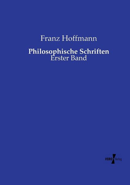 Philosophische Schriften, Taschenbuch von Franz Hoffmann, Vero Verlag, 9783737207652