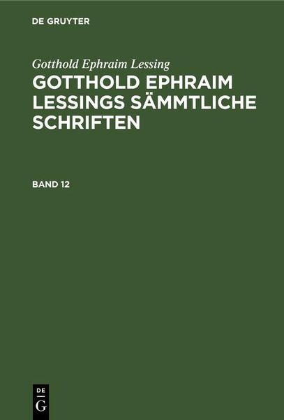 Produktbild: Gotthold Ephraim Lessing: Gotthold Ephraim Lessings S&auml;mmtliche Schriften. Band 12
