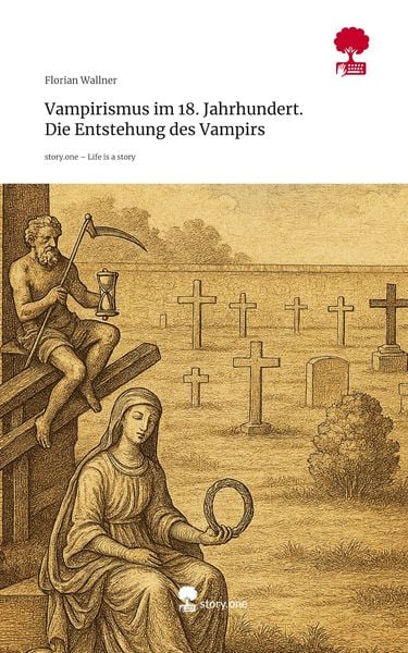 Produktbild: Vampirismus im 18. Jahrhundert. Die Entstehung des Vampirs. Life is a Story - story.one