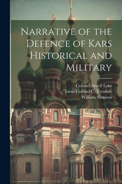 Produktbild: Narrative of the Defence of Kars Historical and Military