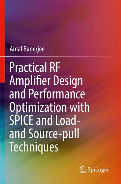 Produktbild: Practical RF Amplifier Design and Performance Optimization with SPICE and Load- and Source-pull Techniques