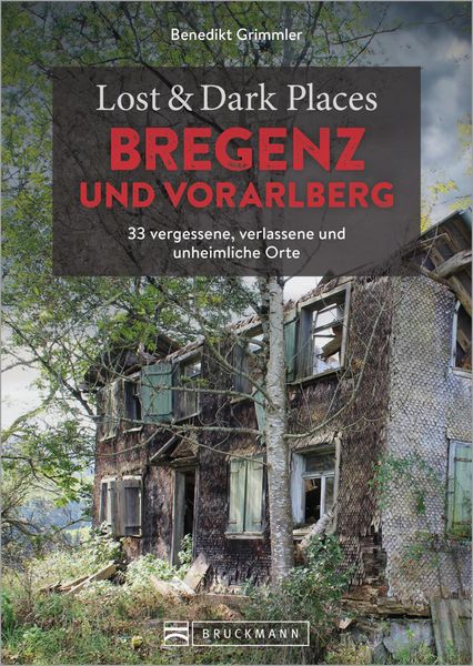 Produktbild: Lost & Dark Places Bregenz und Vorarlberg