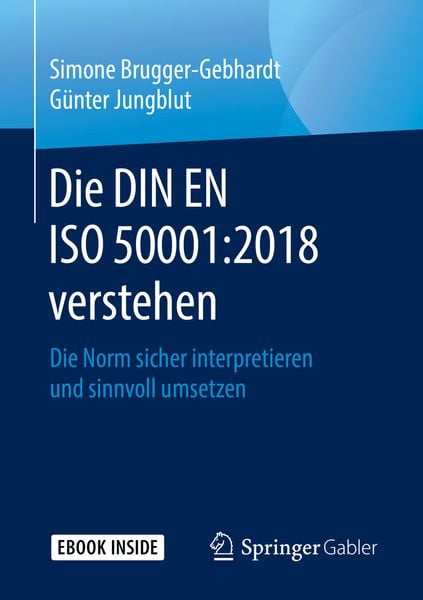 Die DIN EN ISO 50001:2018 verstehen, Set von Simone Brugger-Gebhardt , Günter Jungblut, Springer Fachmedien Wiesbaden GmbH, 9783658262655