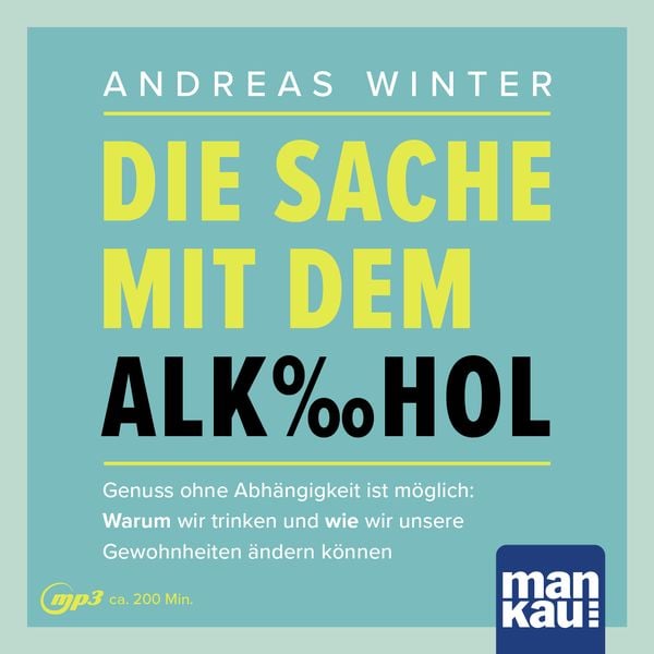 Die Sache mit dem Alkohol. Hörbuch mit Audio-Coaching