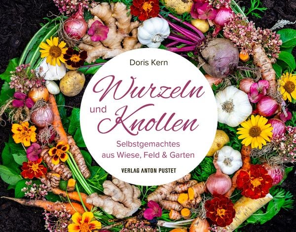 Wurzeln und Knollen, Gebundene Ausgabe von Doris Kern, Verlag Anton Pustet Salzburg, 978-3-7025-1129-6
